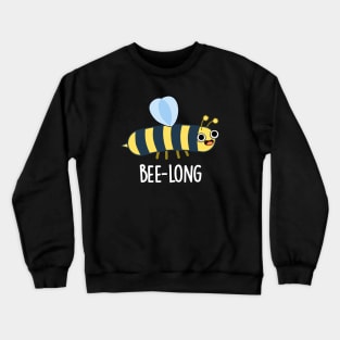 Bee-long Cute Long Insect Bee Pun Crewneck Sweatshirt